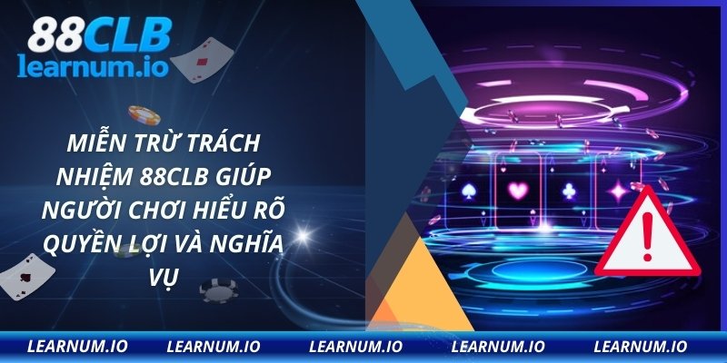 Miễn trừ trách nhiệm 88CLB giúp người chơi hiểu rõ quyền lợi và nghĩa vụ